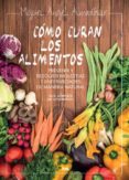 COMO CURAN LOS ALIMENTOS: PREVENIR Y RESOLVER MOLESTIAS Y ENFERME DADES DE MANERA NATURAL de ALMODOVAR, MIGUEL ANGEL 