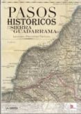 LOS PASOS HISTORICOS DE LA SIERRA DE GUADARRAMA di FERNANDEZ TROYANO, LEONARDO 