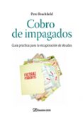 COBRO DE IMPAGADOS: GUIA PRACTICA PARA LA RECUPERACION DE DEUDAS de BRACHFIELD, PERE J. 