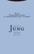 AION (O.C. VOL. 9/2): CONTRIBUCIONES AL SIMBOLISMO DEL SI-MISMO de JUNG, CARL GUSTAV 