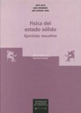 FISICA DEL ESTADO SOLIDO. EJERCICIOS RESUELTOS di MAZA, JESUS  MOSQUEIRA, JESUS 