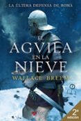 EL AGUILA EN LA NIEVE (2 ED.) (INCLUYE MAPA) de BREEM, WALLACE 