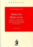 DERECHO MERCANTIL (EMPRESA. EMPRESARIO. DERECHO DE SOCIEDADES. DERECHO PRECUNCURSAL Y CONCURSAL) de PANIAGUA ZURERA, MANUEL 