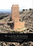 EL CASTILLO DE CADRETE. DEL ABANDONO A LA VISITA GUIADA di VV.AA. 
