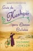 GUIA DE KASHGAR PARA DAMAS CICLISTAS di JOINSON, SUZANNE 