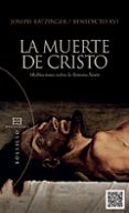 LA MUERTE DE CRISTO de RATZINGER, JOSEPH BENEDICTO XVI 