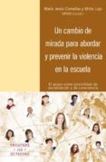 UN CAMBIO DE MIRADA PARA ABORDAR Y PREVENIR LA VIOLENCIA EN LA ES CUELA de COMELLAS, MARIA JESUS 