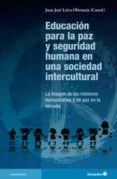 EDUCACIN PARA LA PAZ Y SEGURIDAD HUMANA EN UNA SOCIEDAD INTERCUL TURAL de LEIVA OLIVENCIA, JUAN JOSE 