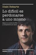 LO DIFICIL ES PERDONARSE A UNO MISMO di REKARTE, IAKI 