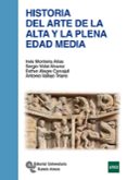 HISTORIA DEL ARTE DE LA ALTA Y LA PLENA EDAD MEDIA de MONTEIRA ARIAS, INES 
