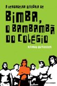 A Verdadeira História De Bimba O Bambambã Do Colégio (ebook)