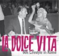 LA DOLCE VITA: 60S LIFESTYLE IN ROME di VV.AA. 