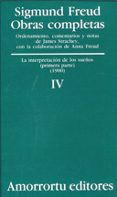 OBRAS COMPLETAS (VOL.IV): LA INTERPRETACION DE LOS SUEOS (PRIMER A PARTE) di FREUD, SIGMUND 