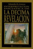 INTERPRETACION INICIATICA DE LA DECIMA REVELACION di GRECCO, EDUARDO H. 