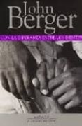 CON LA ESPERANZA ENTRE LOS DIENTES di BERGER, JOHN 