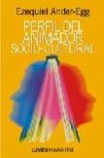 PERFIL DEL ANIMADOR SOCIO-CULTURAL de ANDER-EGG, EZEQUIEL 