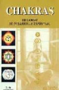CHAKRAS: UN CAMINO DE DESARROLLO ESPIRTUAL di VV.AA. 