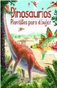 DINOSAURIOS (PLANTILLAS PARA DIBUJAR) di VV.AA. 