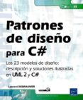 PATRONES DE DISEO PARA C#: LOS 23 MODELOS DE DISEO.DESCRIPCION Y SOLUCIONES ILUSTRADAS EN UML 2 Y C# di DEBRAUWER, LAURENT 