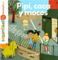 MIS PRIMERAS PREGUNTAS :PIPI, CACA Y MOCOS di DUSSAUSSOIS, SOPHIE 