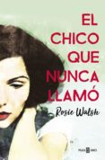 EL CHICO QUE NUNCA LLAMO di WALSH, ROSIE 