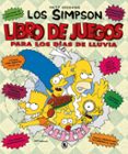 LIBRO DE JUEGOS PARA LOS DAS DE LLUVIA (LOS SIMPSON: ACTIVIDADES ) de GROENING, MATT 