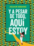 Y A PESAR DE TODO, AQU ESTOY di BIBANG, ASAARI 