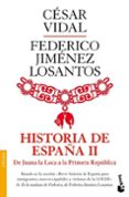 HISTORIA DE ESPAA II: DE JUANA LA LOCA A LA PRIMERA REPUBLICANA de VIDAL, CESAR 
