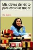 MIS CLAVES DEL EXITO PARA ESTUDIAR MEJOR de NAVARRO, PILAR 