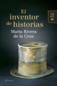 EL INVENTOR DE HISTORIAS de RIVERA DE LA CRUZ, MARTA 