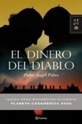 EL DINERO DEL DIABLO (FINALISTA PREMIO CASA AMERICA 2009) di PALOU, PEDRO ANGEL 