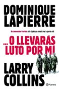 O LLEVARAS LUTO POR MI de LAPIERRE, DOMINIQUE  COLLINS, LARRY 