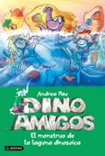 DINOAMIGOS 7: EL MONSTRUO DE LA LAGUNA DINOZOICA de PAU, ANDREA 