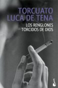 LOS RENGLONES TORCIDOS DE DIOS de LUCA DE TENA, TORCUATO 