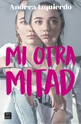 MI OTRA MITAD de IZQUIERDO, ANDREA 