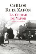 LA CIUDAD DE VAPOR de RUIZ ZAFON, CARLOS 