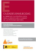 CIUDADES ENVEJECIDAS. EL DERECHO Y LA POLTICA LOCAL PARA LA PROTECCIN Y CUIDADO DE LAS PERSONAS MAYORES di DIEZ SASTRE, SILVIA 