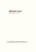 MIENTRAS LA LUZ de MASCARELL CANET, LOLA 