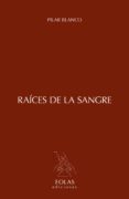 RAICES DE LA SANGRE di BLANCO, PILAR 