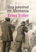 UNA JUVENTUD EN ALEMANIA di TOLLER, ERNST 