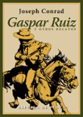 GASPAR RUIZ Y OTROS RELATOS de CONRAD, JOSEPH 