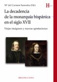 LA DECADENCIA DE LA MONARQUICA HISPANICA EN EL SIGLO XVII de SAAVEDRA VAZQUEZ, MARIA DEL CARMEN 