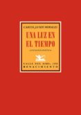 UNA LUZ EN EL TIEMPO: ANTOLOGIA POETICA (1992-2017) de MORALES ALONSO, CARLOS JAVIER 