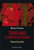 TODAVIA MARX. EL ESPECTRO QUE RETORNA de FUSARO, DIEGO 