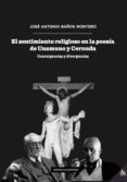 EL SENTIMIENTO RELIGIOSO EN LA POESA DE UNAMUNO Y CERNUDA de BAOS MONTERO, JOSE ANTONIO 