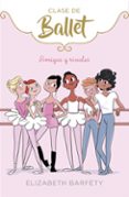 AMIGAS Y RIVALES (CLASE DE BALLET 1) de BARFETY, ELIZABETH 