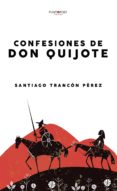 CONFESIONES DE DON QUIJOTE di TRANCON PEREZ, SANTIAGO 