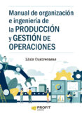 Manual de organizacion e ingenieria de la produccion y gestion de operaciones
