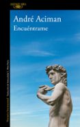 ENCUENTRAME de ACIMAN, ANDRE 