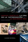 LA ERA DE LA INFORMACION (VOL.1): ECONOMIA, SOCIEDAD Y CULTURA. LA SOCIEDAD RED de CASTELLS, MANUEL 